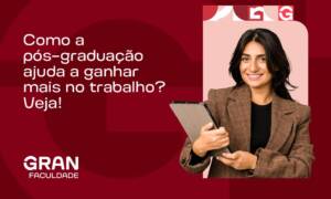 Como a pós-graduação ajuda a ganhar mais no trabalho? Veja!