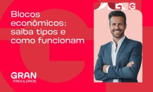 Blocos econômicos: o que são, tipos, exemplos e principais blocos do mundo