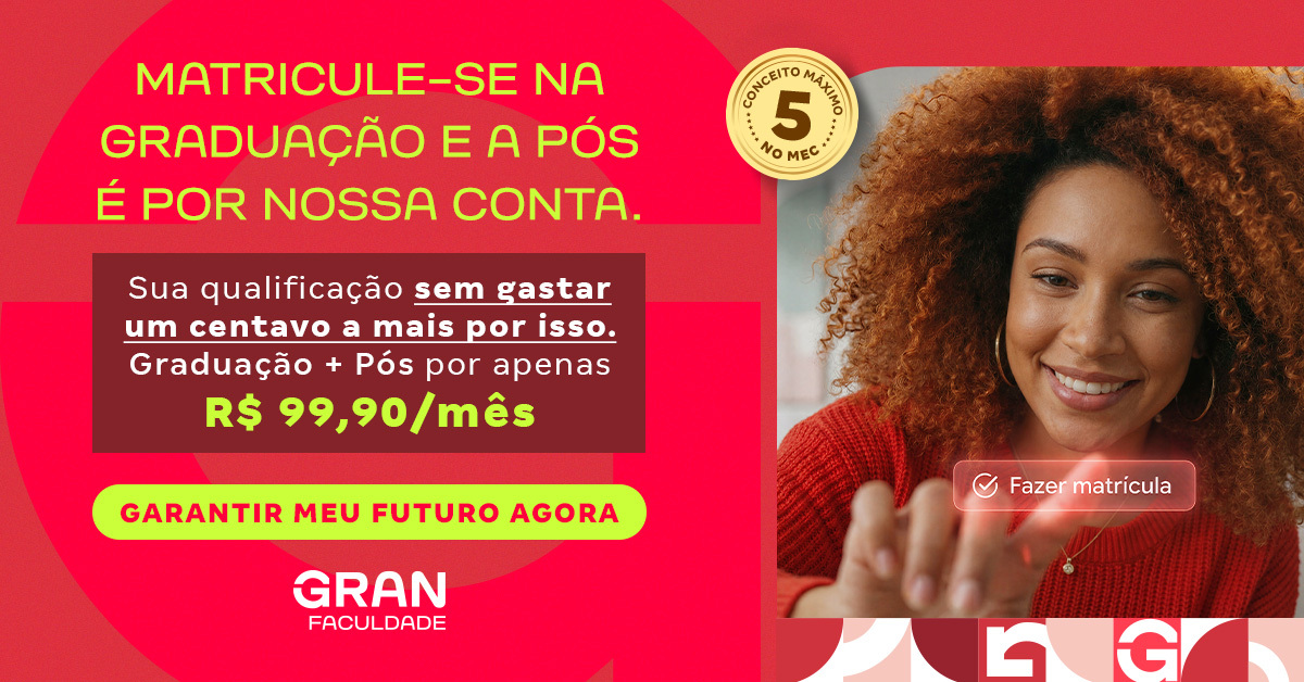 Reinvenção Gran Faculdade 2026: Matricule-se na Graduação e a Pós é por nossa conta!