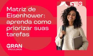 Matriz de Eisenhower: o que é, como funciona e benefícios para produtividade