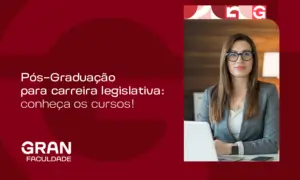 Pós-Graduação para carreira legislativa: conheça os cursos!