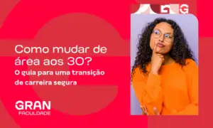Como mudar de área de trabalho aos 30? O guia para uma transição de carreira segura