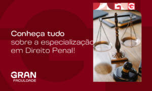 Especialização em Direito Penal: o que é, como funciona, cursos e benefícios