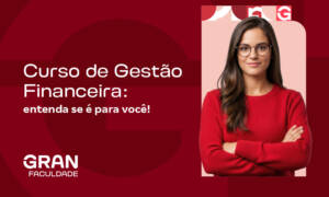 Curso de Gestão Financeira: o que é, como funciona, conteúdo e carreira