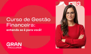Curso de Gestão Financeira: o que é, como funciona, conteúdo e carreira