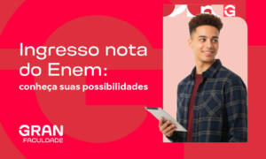 Ingresso nota do Enem: como usar sua pontuação para entrar na faculdade