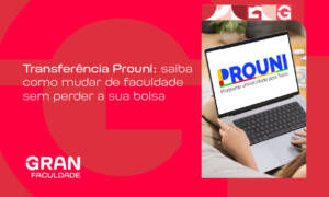 Transferência Prouni: saiba como mudar de faculdade sem perder a sua bolsa
