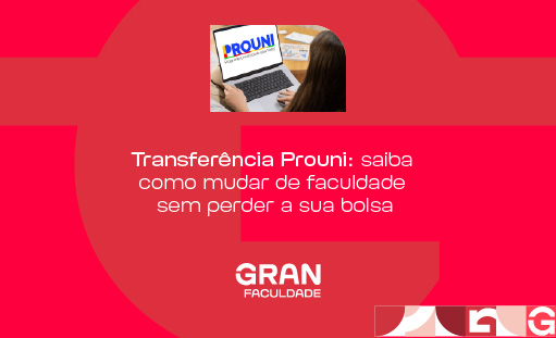 Transferência Prouni: saiba como mudar de faculdade sem perder a sua bolsa