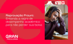 Reprovação Prouni: entenda a regra para não perder sua bolsa