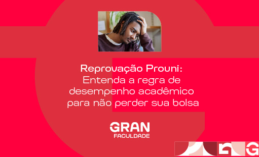 Reprovação Prouni: entenda a regra para não perder sua bolsa
