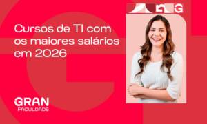 Cursos de TI com os maiores salários em 2026: confira quais são!