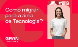 Como migrar para a área de Tecnologia?