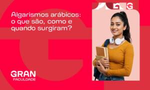Algarismos arábicos: o que são, como e quando surgiram?