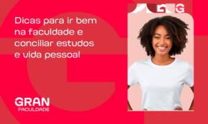Precisa de dicas para ir bem na faculdade,  conciliar estudos e vida pessoal? Confira!