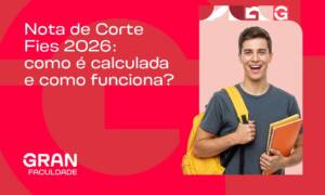 Nota de Corte Fies 2026: como é calculada e como funciona?