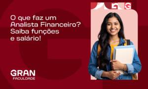 O que faz um Analista Financeiro? Saiba quais são as funções e salário