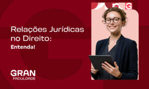 Relações Jurídicas no Direito: entenda como funciona e mais detalhes!