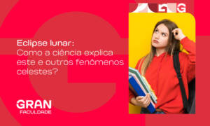 Eclipse lunar: como a ciência explica este e outros fenômenos celestes? Confira!
