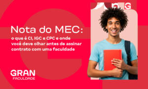 Nota do MEC: o que é CI, IGC e CPC e o que fazer antes de começar uma faculdade