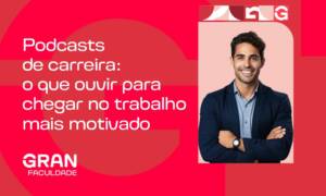 Podcasts de carreira: o que ouvir para chegar no trabalho mais motivado