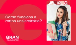 Como funciona a rotina universitária?