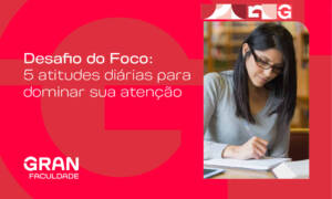 Desafio do Foco: 5 atitudes diárias para dominar sua atenção! Participe