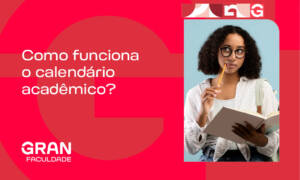Como funciona o calendário acadêmico? Confira as datas mais importantes!