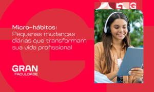 Micro-hábitos: conheça pequenas mudanças diárias que transformam sua vida