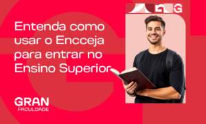Como usar o Encceja para entrar no Ensino Superior? Entenda!