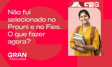 Não fui selecionado no Prouni e no Fies. O que fazer agora?