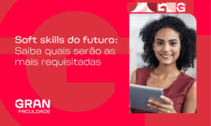 Soft skills do futuro: as habilidades essenciais para o profissional do amanhã