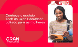 Estágio Tech no Gran: impulsione sua carreira em TI e inovação