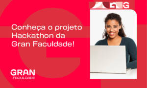 Hackathon Gran Faculdade: transformando o ensino EAD em inovação e empregabilidade real