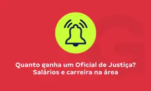 Quanto ganha um Oficial de Justiça? Salários e carreira na área