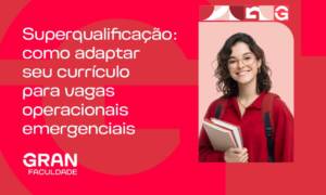 Superqualificação: como adaptar seu currículo para vagas operacionais emergenciais