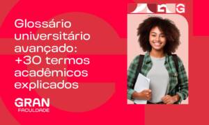 Glossário universitário avançado: +30 termos acadêmicos explicados de forma simples