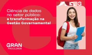 Ciência de dados no setor público: a transformação na Gestão Governamental