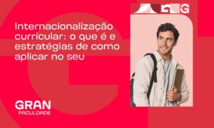 Internacionalização curricular: o que é, benefícios e como implementar