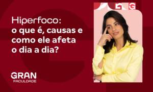 Hiperfoco: o que é, causas e como ele afeta o dia a dia?