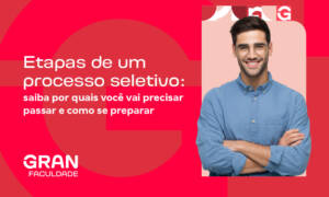 Etapas de um processo seletivo: saiba por quais você vai precisar passar e como se preparar