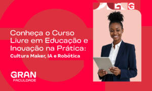 Conheça o Curso Livre em Educação e Inovação na Prática: Cultura Maker, IA e Robótica