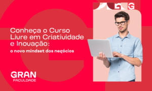 Conheça o Curso Livre em Criatividade e Inovação: o novo mindset dos negócios
