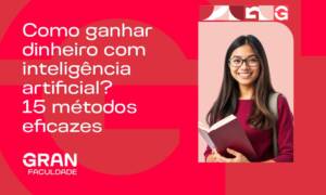 Como ganhar dinheiro com inteligência artificial? 15 métodos eficazes