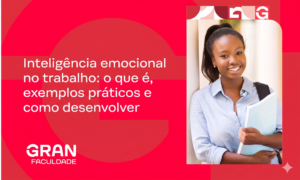 Inteligência emocional no trabalho: o que é, exemplos práticos e como desenvolver