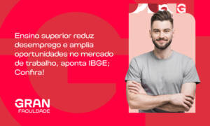 Ensino superior reduz desemprego e amplia oportunidades no mercado de trabalho, aponta IBGE. Confira!