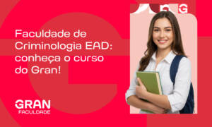 Faculdade de Criminologia EAD: conheça o curso do Gran!