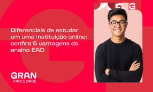 Diferenciais de estudar em uma instituição online: confira 6 vantagens do ensino EAD