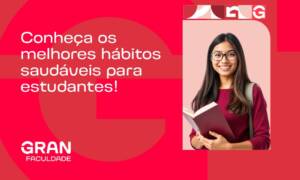 Hábitos saudáveis para estudantes: 12 estratégias comprovadas para ter mais foco, energia e passar nas provas