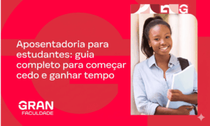 Aposentadoria para estudantes: guia completo para começar cedo e ganhar tempo