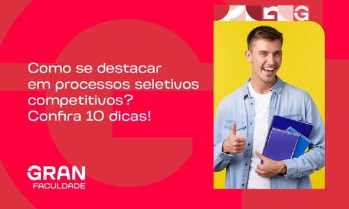 Como se destacar em processos seletivos competitivos? Confira 10 dicas!